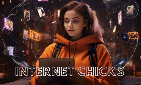 internetchxiks|Internet Chicks: Shaking Up the Digital World One。